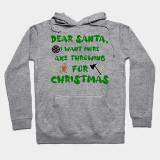 Dear Santa I Want More Axe Throwing for Christmas Funny Hoodie